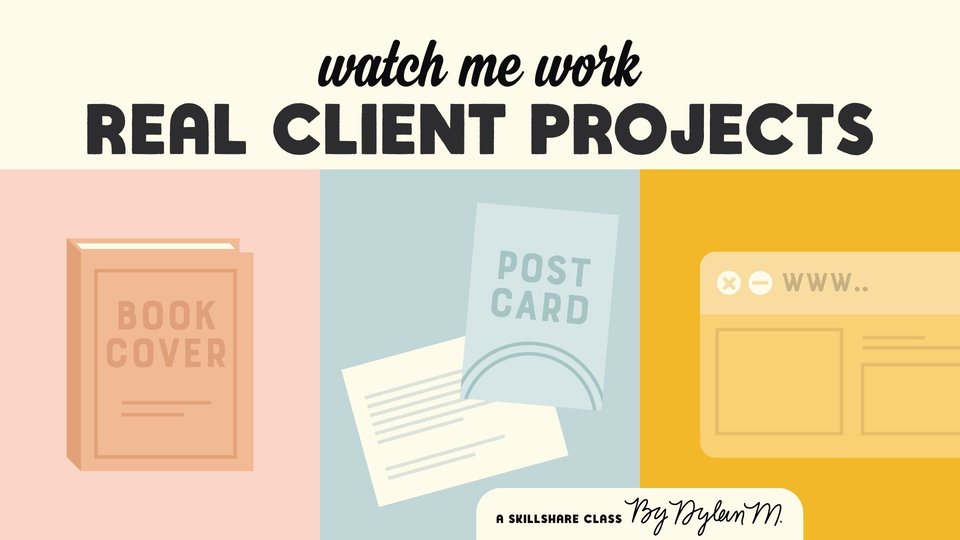 Watch Me Work: Real Client Design Projects Online Course by Dylan Mierzwinski